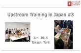 Upstream Training in Japan #3