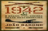 LIVRO 1942 - O Brasil e Sua Guerra Quase Desco - Joao Barone