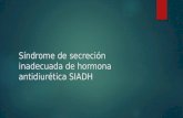 Síndrome de Secreción Inadecuada de Hormona Antidiurética SIADH