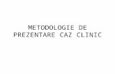 Metodologie Caz Clinic Final