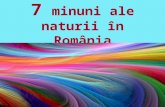 7 Minuni Ale Naturii in Romania
