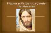 Figura y Origen de Jesús de Nazaret