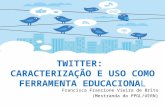 Twitter Caracterização e Utilização Como Ferramenta Educacional