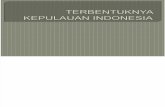 TERBENTUKNYA KEPULAUAN INDONESIA.pptx