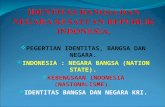 Identitas Bangsa Dan Negara Kesatuan Republik Indonesia
