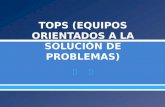 TOPS (EQUIPOS ORIENTADOS A LA SOLUCIÓN DE.pptx