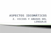 ASPECTOS IDIOMÁTICOS  VICIOS Y ABUSOS DEL LENGUAJE (1)