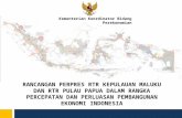 RANCANGAN Peraturan Presiden tentang Rencana Tata Ruang Kepulauan Maluku dan RTR Pulau Papua dalam rangka Percepatan dan Perluasan Pembangunan Ekonomi Indonesia (MP3EI)