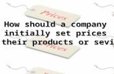 How should a company set prices intially for products and services.