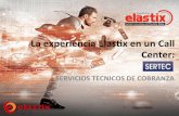 La experiencia Elastix en un Call Center: SERTEC Noé Sánchez. Servicios Técnicos de Cobranza