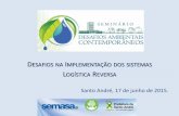 Seminário Desafios Ambientais Contemporâneos - Mesa 2 Marcela Santos - DESAFIOS NA IMPLEMENTAÇÃO DOS SISTEMAS LOGÍSTICA REVERSA