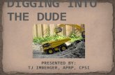 DIGGING INTO THE DUDE