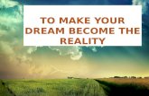 How to make your dream become the reality