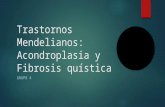 Acrondroplasia y Fibrosis quística