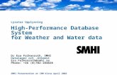 SMHI Presentation at IBM Kista April 2002 1 Lysator Upplysning High-Performance Database System for Weather and Water data Dr Esa Falkenroth, SMHI Datalager.