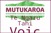 Te Ngaru Tahi Voices. Te Ngaru Tahi Voices 2014 Ma whero ma pango ka oti ai te mahi With red and black the work will be complete As we work collaboratively.