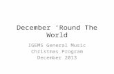 December ‘Round The World IGEMS General Music Christmas Program December 2013.