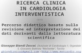 G. Biondi Zoccai – Ricerca in cardiologia RICERCA CLINICA IN CARDIOLOGIA INTERVENTISTICA (2/2) Percorso didattico basato sulla revisione ed interpretazione.
