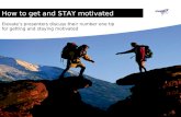 How to get and STAY motivated Elevate’s presenters discuss their number one tip for getting and staying motivated.