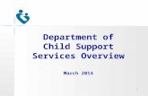 Department of Child Support Services Overview March 2014 1.