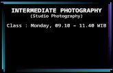 INTERMEDIATE PHOTOGRAPHY (Studio Photography) Class : Monday, 09.10 – 11.40 WIB.