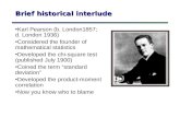Brief historical interlude Karl Pearson (b. London1857; d. London 1936) Considered the founder of mathematical statistics Developed the chi-square test.