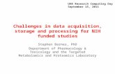 Challenges in data acquisition, storage and processing for NIH funded studies Stephen Barnes, PhD Department of Pharmacology & Toxicology and the Targeted.