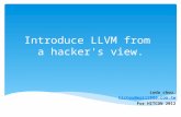 Introduce LLVM from a hacker's view. Loda chou. hlchou@mail2000.com.tw For HITCON 2012.