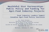 Food Industry Leaders’Summit Canadian Agri-Food Policy Institute Dr. Alain Poirier Assistant Deputy Minister Ministère de la Santé et des Services sociaux.