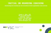 INITIAL ON BOARDING COACHING Accelerating the transition of new executives to their organization, team and role Karen R. West, PhD YSC US South Office.
