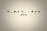 Vietnam War and the 1960s. French Indochina was made up of – Vietnam – Cambodia – Laos Ruled by France from the late 1800s until WWII Controlled by Japan.