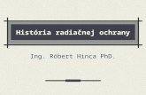História radiačnej ochrany Ing. Róbert Hinca PhD..