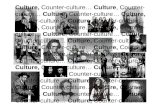 Culture, Counter-culture… Culture, Counter- culture… Culture, Counter-culture… Culture, Counter-culture… Culture, Counter-culture… Culture, Counter-culture…