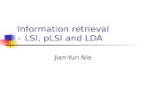Information retrieval – LSI, pLSI and LDA Jian-Yun Nie.