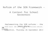 Reform of the SEN Framework – A Context for School Governors Implementing the SEN reforms - the next phase Hampshire, Thursday 26 September 2013 André.
