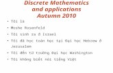 Discrete Mathematics and applications Autumn 2010 Tôi là Moshe Rosenfeld Tôi sinh ra ở Israel Tôi đã học toán học tại Đại học Hebrew ở Jerusalem Tôi đến.