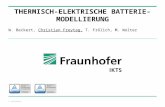 © Fraunhofer THERMISCH-ELEKTRISCHE BATTERIE- MODELLIERUNG W. Beckert, Christian Freytag, T. Frölich, M. Wolter.