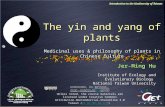 The yin and yang of plants Medicinal uses & philosophy of plants in Chinese culture The yin and yang of plants Medicinal uses & philosophy of plants in.