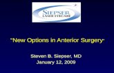 “New Options in Anterior Surgery ” Steven B. Siepser, MD January 12, 2009.