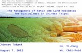 The Management of Water and Land Resources for Agriculture in Chinese Taipei Ho, Yi-Fong Wu, Chii-Reid Asia-Pacific Economic Cooperation APEC International.