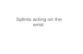 Splints acting on the wrist. Introduction Keeping the alignment of the wrist is important as the wrist is key to the health and balance of the entire.