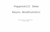 Peppermill Demo Bayou Woodturners Demonstrator Jim Shackelford November 2009.