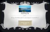 SPAIN King Ferdinand II and Queen Isabella I Click here to begin.