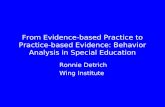 From Evidence-based Practice to Practice-based Evidence: Behavior Analysis in Special Education Ronnie Detrich Wing Institute.