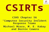 1 Copyright © 2014 M. E. Kabay. All rights reserved. CSIRTs CSH5 Chapter 56 “Computer Security Incident Response Teams” Michael Miora, M. E. Kabay and.