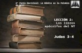 LECCIÓN 2: Los libros apócrifos del NT Judas 3-4 Judas 3-4 2° Punto Doctrinal: La Biblia es la Palabra de Dios.