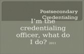 I’m the credentialing officer, what do I do? 2011.