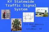 KY Statewide Traffic Signal System ITS Mid-America 2005 Columbus, OH.