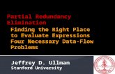 Jeffrey D. Ullman Stanford University. 2  Generalizes: 1.Moving loop-invariant computations outside the loop. 2.Eliminating common subexpressions. 3.True.