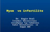 Myom ve infertilite Dr. Engin Oral İstanbul Üniversitesi Cerrahpaşa Tıp Fakültesi Kadın Hastalıkları ve Doğum ABD.